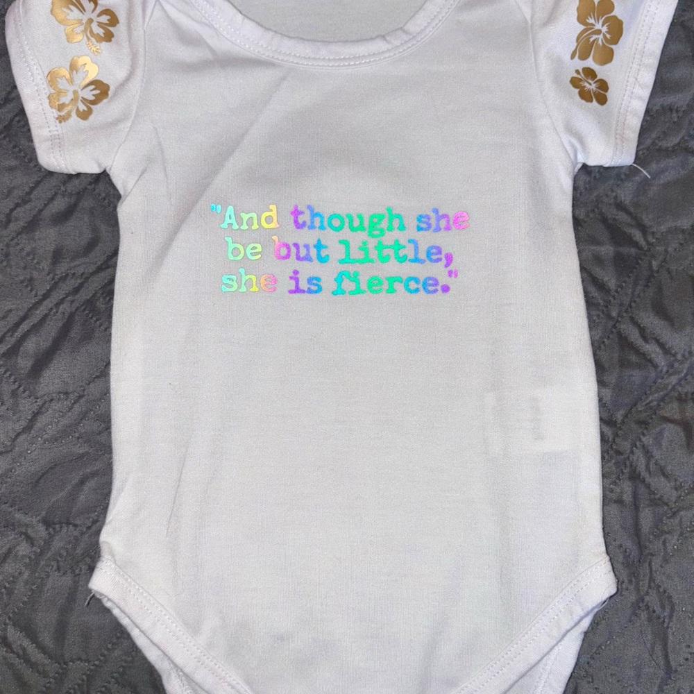 And though she be but little she is fierce 6-9 month onesie